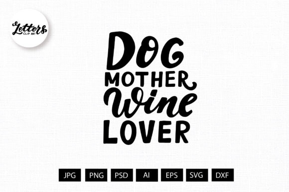 Dog Mother, Wine Lover Graphic Design Asset Review