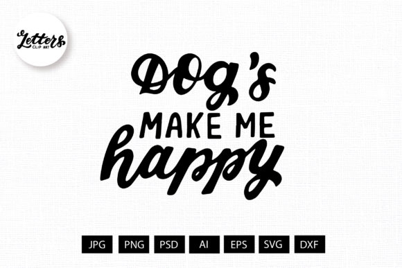 Dogs Make Me Happy SVG Graphic for Digital Sellers