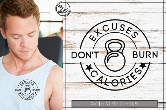 Excuses Don t Burn Calories SVG Cut File for Crafts and Graphics