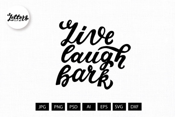 Live, Laugh, Bark. Dog Lovers Graphics for Digital Sellers
