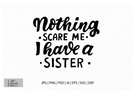 Nothing Scare Me, I Have a Sister Svg – A Halloween Graphic for Branding