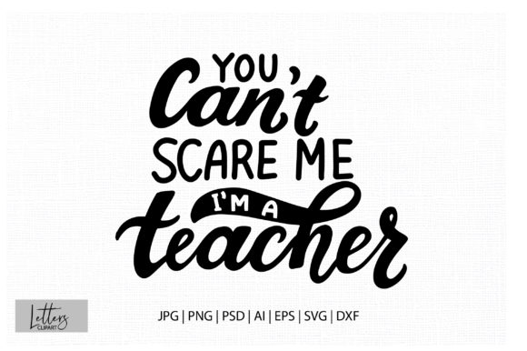 You Can t Scare Me I m a Teacher Svg for Marketing Graphics
